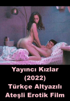 Yayıncı Kızlar 2022 Türkçe Altyazılı Erotik Film izle HD +18